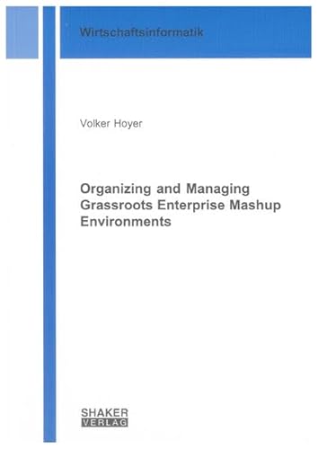 9783832297411: Organizing and Managing Grassroots Enterprise Mashup Environments (Berichte Aus Der Wirtschaftsinformatik)