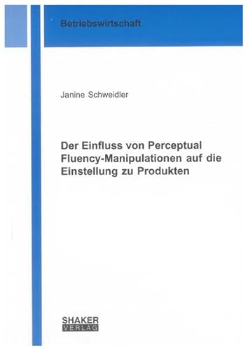 9783832297688: Der Einfluss von Perceptual Fluency-Manipulationen auf die Einstellung zu Produkten