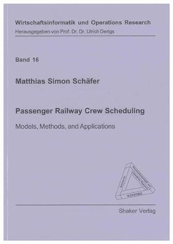 9783832298029: Passenger Railway Crew Scheduling: Models, Methods, and Applications (Wirtschaftsinformatik Und Operations Research)