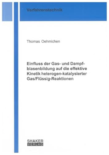 9783832298210: Einfluss der Gas- und Dampfblasenbildung auf die effektive Kinetik heterogen-katalysierter Gas/Flssig-Reaktionen