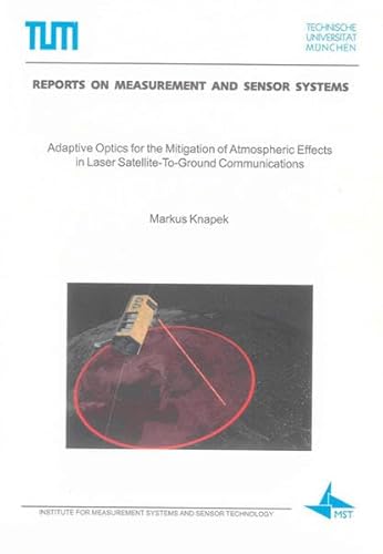 9783832298685: Adaptive Optics for the Mitigation of Atmospheric Effects in Laser Satellite-to-ground Communications (Reports on Measurement & Sensor Systems)