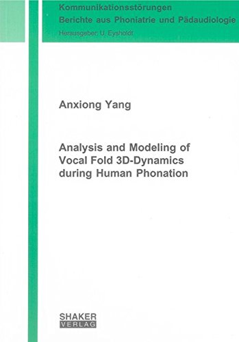 9783832299347: Yang, A: Analysis and Modeling of Vocal Fold 3D-Dynamics dur (Kommunikationsstorungen - Berichte Aus Phoniatrie Und Padaudiologie)