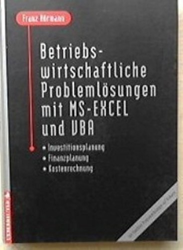 Imagen de archivo de Betriebswirtschaftliche Problemlsungen mit MS- Excel und VBA. Investitionsplanung, Finanzplanung, Kostenrechnung von Franz Hrmann (Autor) a la venta por BUCHSERVICE / ANTIQUARIAT Lars Lutzer