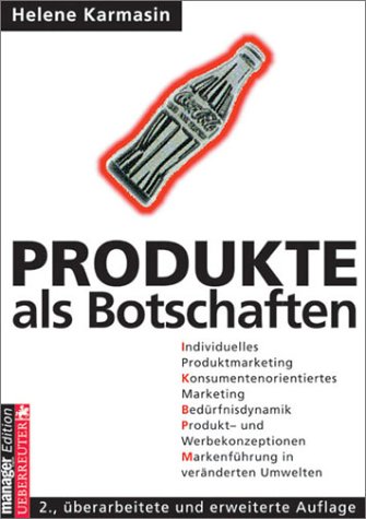 9783832304133: Produkte als Botschaften. Individuelles Produktmarketing - Konsumentenorientiertes Marketing - Bedrfnisdynamik - Produkt- und Werbekonzeptionen - ... in vernderten Umwelten (Livre en allemand)