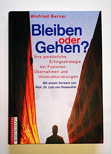 Beispielbild fr Bleiben oder Gehen?: Ihre persnliche Erfolgsstrategie bei Fusionen, bernahmen und Umstrukturierungen zum Verkauf von medimops