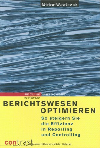 9783832308650: Berichtswesen optimieren. So steigern Sie die Effizienz in Reporting und Controlling