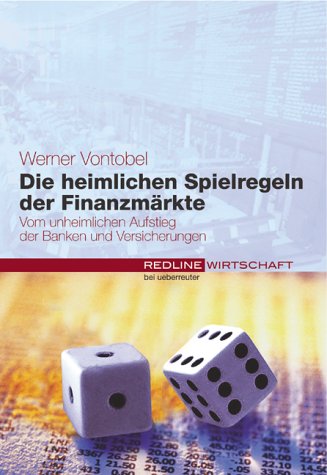 Stock image for Die heimlichen Spielregeln der Finanzmrkte. Vom unheimlichen Aufstieg der Banken und Versicherungen. for sale by Antiquariat Luechinger