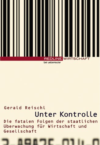 Beispielbild fr Unter Kontrolle. Die fatalen Folgen der staatlichen berwachung fr Wirtschaft und Gesellschaft. zum Verkauf von Antiquariat Nam, UstId: DE164665634