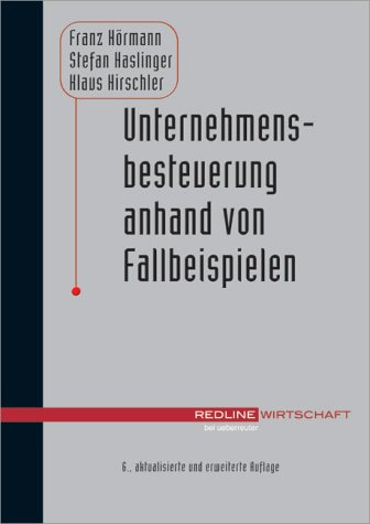 Unternehmensbesteuerung anhand von Fallbeispielen. (=Redline Wirtschaft)