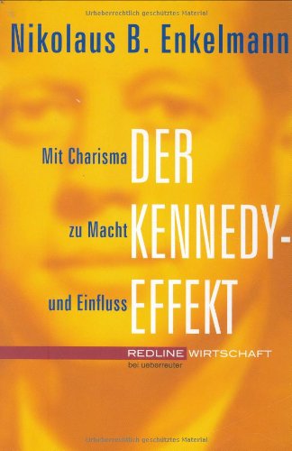 Stock image for Der Kennedy-Effekt. Mit Charisma zu Macht und Einfluss. for sale by Steamhead Records & Books