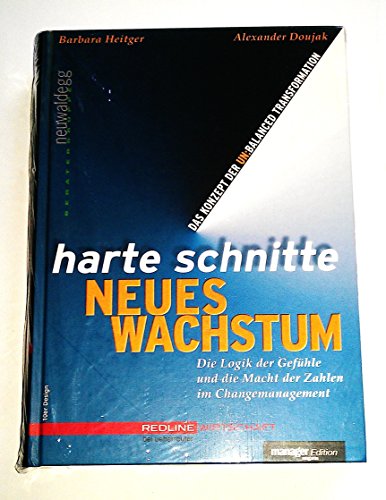 Beispielbild fr Harte Schnitte Neues Wachstum. Die Logik der Gefhle und die Macht der Zahlen im Change Management - Das Konzept der unbalanced transformation [Gebundene Ausgabe] manager magazin Edition Changemanagement Balanced Transformation Management Controlling Unternehmenkultur Unternehmensanierung Sanierung Restrukturierung Unternehmensentwicklung Wachstum Turnaround Management Insolvenz Zahlungsunfhigkeit Glubigerschutz Break Even Cash Flow Forderungsmanagement Change Management Barbara Heitger (Autor), Alexander Doujak (Autor) Changemanagement Balanced Transformation Management Controlling Unternehmenkultur Unternehmensanierung Sanierung Restrukturierung Unternehmensentwicklung Wachstum Turnaround Management Insolvenz Zahlungsunfhigkeit Glubigerschutz Break Even Cash Flow Forderungsmanagement Change Management laviert heute zwischen Rationalisierungsvorhaben und evolutionrer Entwicklung. Einerseits soll es zur Kostenreduzierung und zum Krisenmanagement taugen, andererseits soll es strate zum Verkauf von BUCHSERVICE / ANTIQUARIAT Lars Lutzer