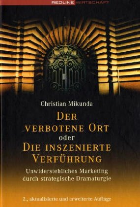 9783832309268: Der verbotene Ort oder Die inszenierte Verfhrung.Unwiderstehliches Marketing durch strategische Dramaturgie (Livre en allemand)