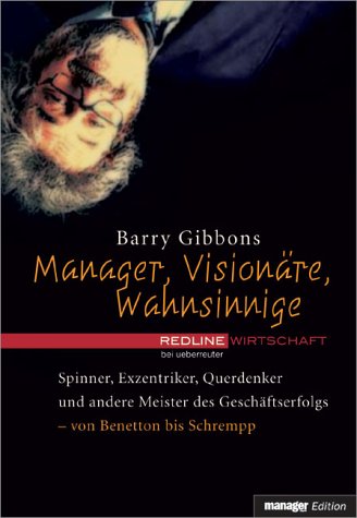 Imagen de archivo de Manager, Visionre, Wahnsinnige.Spinner, Exzentriker, Querdenker und andere Meister des Geschftserfolges - von Benetton bis Schrempp a la venta por medimops