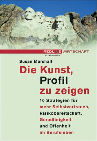 Stock image for Die Kunst, Profil zu zeigen.10 Strategien fr mehr Selbstvertrauen, Risikobereitschaft, Geradlinigkeit und Offenheit im Berufsleben for sale by Leserstrahl  (Preise inkl. MwSt.)