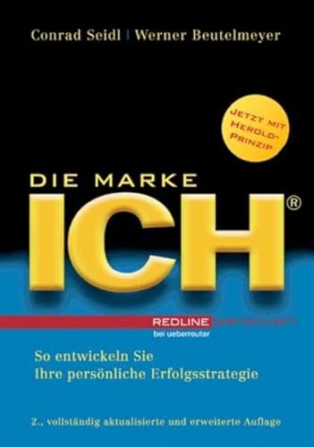 Die Marke Ich: So entwickeln Sie Ihre persönliche Erfolgsstrategie. Jetzt mit Herold-Prinzip! - Conrad und Werner Beutelmeyer Seidl