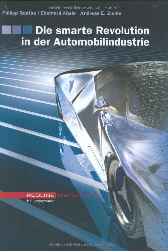 Beispielbild fr Die smarte Revolution in der Automobilindustrie (Redline Wirtschaft bei ueberreuter): Das Auto der Zukunft - Optionen fr Hersteller - Chancen fr Zulieferer zum Verkauf von medimops