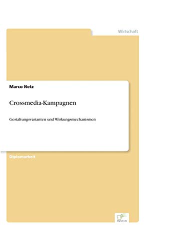 Stock image for Crossmedia-Kampagnen: Gestaltungsvarianten und Wirkungsmechanismen for sale by medimops