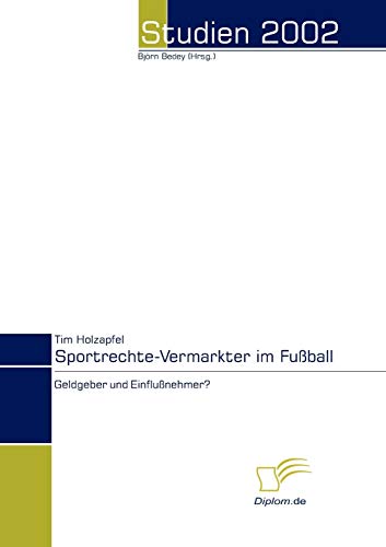Stock image for Sportrechte-Vermarkter im Fuball:Geldgeber und Einflunehmer? for sale by Chiron Media