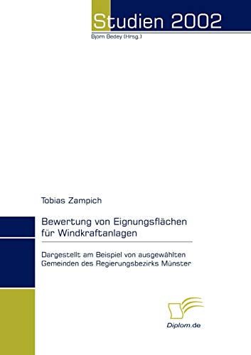9783832468019: Bewertung von Eignungsflchen fr Windkraftanlagen: Dargestellt am Beispiel von ausgewhlten Gemeinden des Regierungsbezirks Mnster (German Edition)