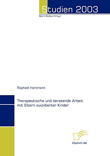 Beispielbild fr Therapeutische und beratende Arbeit mit Eltern suizidierter Kinder zum Verkauf von Buchpark