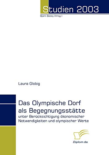 Stock image for Das Olympische Dorf als Begegnungsstatte:unter Berucksichtigung okonomischer Notwendigkeiten und olympischer Werte for sale by Chiron Media