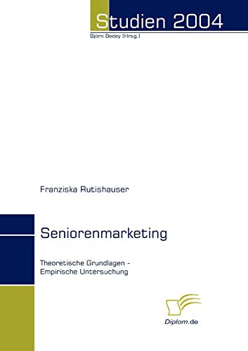 Beispielbild fr Seniorenmarketing Theoretische Grundlagen - Empirische Untersuchung zum Verkauf von Buchpark