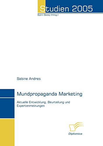 Stock image for Mundpropaganda Marketing: Aktuelle Entwicklung, Beurteilung und Expertenmeinungen (Studien 2005) for sale by medimops