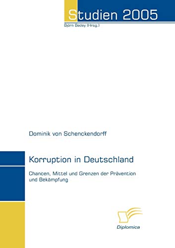 9783832493431: Korruption in Deutschland: Chancen, Mittel und Grenzen der Prvention und Bekmpfung (Studien 2005)