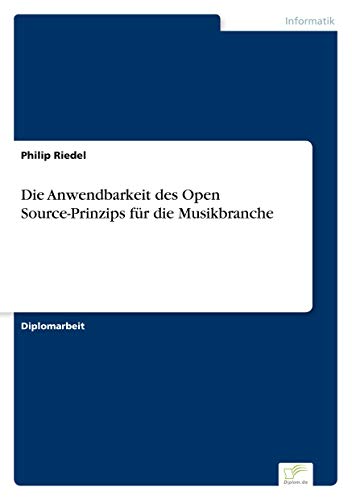 Beispielbild fr Die Anwendbarkeit des Open Source-Prinzips f�r die Musikbranche zum Verkauf von Chiron Media