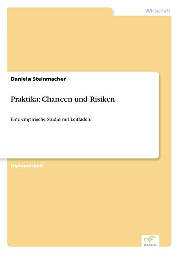 Stock image for Praktika: Chancen und Risiken: Eine empirische Studie mit Leitfaden (German Edition) for sale by Lucky's Textbooks