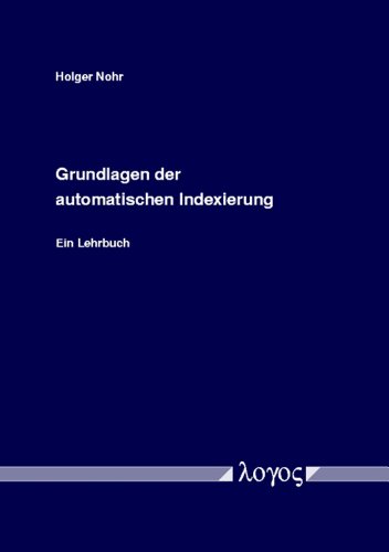 Stock image for Grundlagen der automatischen Indexierung. Ein Lehrbuch for sale by medimops