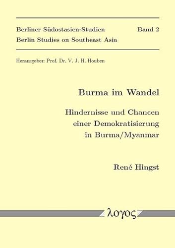 Beispielbild fr Burma im Wandel. Hindernisse und Chancen einer Demokratisierung in Burma / Myanmar. zum Verkauf von Antiquariat Dr. Rainer Minx, Bcherstadt