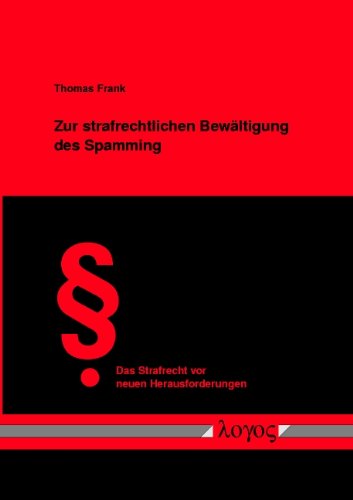 Zur Strafrechtlichen Bewaltigung Des Spamming (Das Strafrecht VOR Neuen Herausforderungen) (German Edition) (9783832504915) by Frank, Thomas