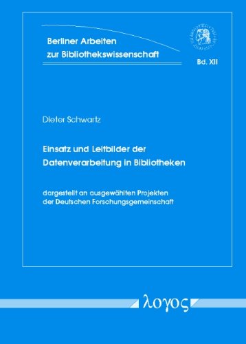 9783832505066: Einsatz Und Leitbilder Der Datenverarbeitung in Bibliotheken: Dargestellt an Ausgewahlten Projekten Der Deutschen Forschungsgemeinschaft