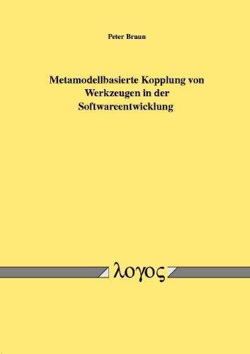 Metamodellbasierte Kopplung Von Werkzeugen in Der Softwareentwicklung (German Edition) (9783832505318) by Braun, Dr Peter