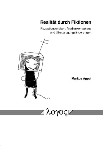 9783832507732: Realitat Durch Fiktionen: Rezeptionserleben, Medienkompetenz Und Uberzeugungsanderungen