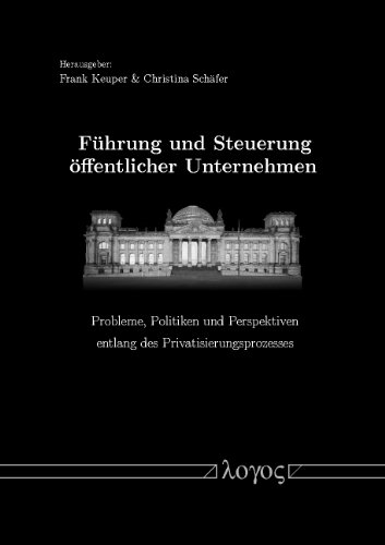 9783832508395: Fuhrung Und Steuerung Offentlicher Unternehmen.: Probleme, Politiken Und Perspektiven Entlang Des Privatisierungsprozesses