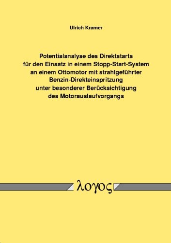 Potentialanalyse Des Direktstarts Fur Den Einsatz in Einem Stopp-Start-System an Einem Ottomotor Mit Strahlgefuhrter Benzin-Direkteinspritzung Unter ... Des Motorauslaufvorgangs (German Edition) (9783832508630) by Kramer Dip, Ulrich
