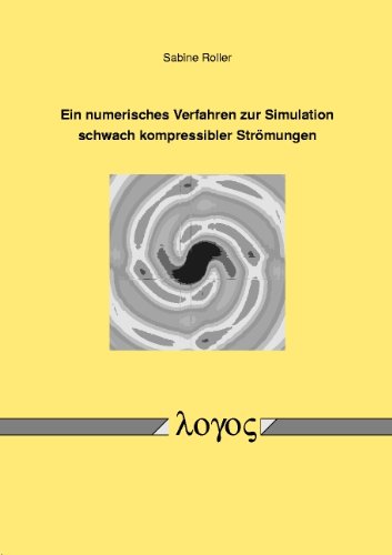 Ein Numerisches Verfahren Zur Simulation Schwach Kompressibler Stromungen (German Edition) (9783832509071) by Roller, Sabine