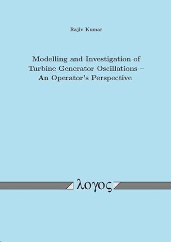 Beispielbild fr Modelling and Investigation of Turbine Generator Oscillations. An Operator's Perspective zum Verkauf von medimops