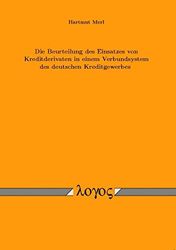 9783832512477: Die Beurteilung Des Einsatzes Von Kreditderivaten in Einem Verbundsystem Des Deutschen Kreditgewerbes