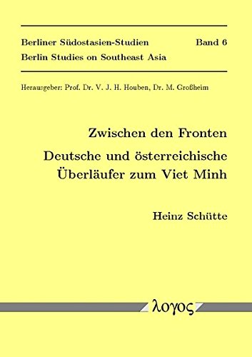 9783832513122: Zwischen Den Fronten. Deutsche Und Osterreichische Uberlaufer Zum Viet Minh: 6 (Berliner Sudostasien-studien - Berlin Studies on Southeast Asia)