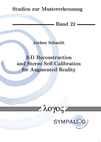 3-D Reconstruction and Stereo Self-Calibration for Augmented Reality (Studien Zur Mustererkennung) (9783832514228) by Schmidt, Jochen