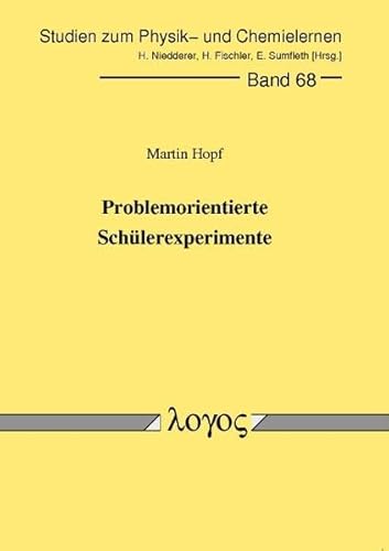 9783832517113: Problemorientierte Schulerexperimente: 68 (Studien Zum Physik- Und Chemielernen)