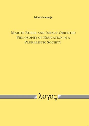 Stock image for Martin Buber and Impact-Oriented Philosophy of Education in a Pluralistic Society for sale by medimops