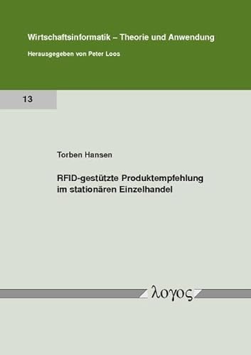 Rfid-Gestutzte Produktempfehlung Im Stationaren Einzelhandel (Wirtschaftsinformatik - Theorie Und Anwendung) (German Edition) (9783832519568) by Hansen, Torben