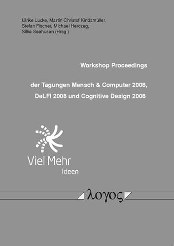 Stock image for Workshop Proceedings der Tagungen Mensch & Computer 2008, DeLFI 2008 und Cognitive Design 2008 for sale by Der Ziegelbrenner - Medienversand