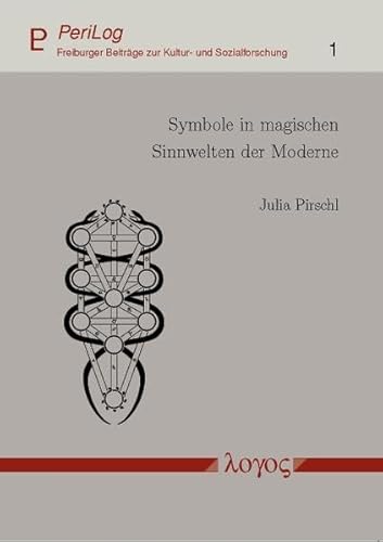 9783832520618: Symbole in Magischen Sinnwelten Der Moderne: Ein Beitrag Zu Theorie Und Praxis Des 'hermetic Order of the Golden Dawn' (Perilog - Freiburger Beitrage Zur Kultur- Und Sozialforschun) (German Edition)