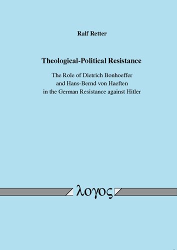 Beispielbild fr Theological-Political Resistance. the Role of Dietrich Bonhoeffer and Hans-Bernd Von Haeften in the German Resistance Against Hitler (Paperback) zum Verkauf von CitiRetail