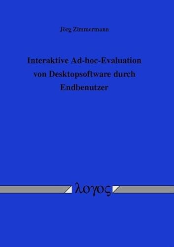 Interaktive Ad-Hoc-Evaluation Von Desktopsoftware Durch Endbenutzer (German Edition) (9783832521523) by Zimmermann, Jorg